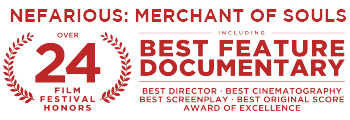 Nefarious: Merchants of Souls recieved over 24 film festival honors