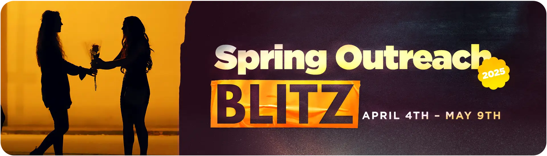 Spring Outreach Blitz - April 4th through May 9th, 2025