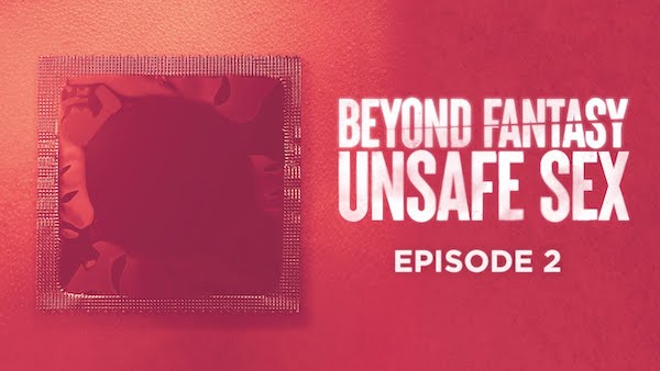 Episode 2 – Unsafe Sex